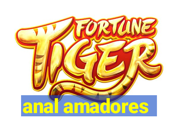 anal amadores